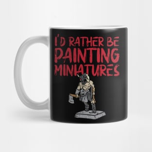 I'd Rather Be Painting Miniatures Mug